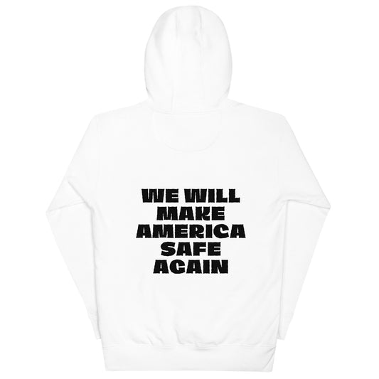 WE WILL MAKE AMERICA SAFE AGAIN white hoodie